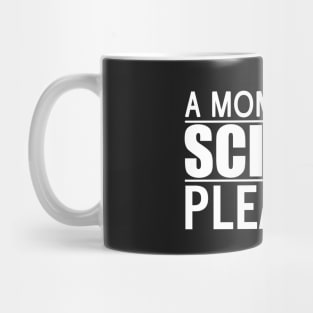 A Moment Of Science Please Mug